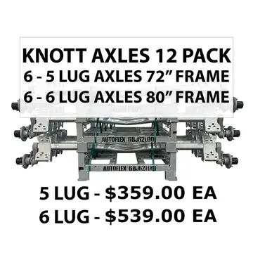 12 Pack - Knott Torsion Axles (6) 3750lb 5 lug for 72 inch Frames and (6) 6000lb 6 lug for 80 inch Frame
